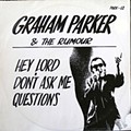 Graham Parker & The Rumor - Hey Lord Don't Ask Me Questions.jpg